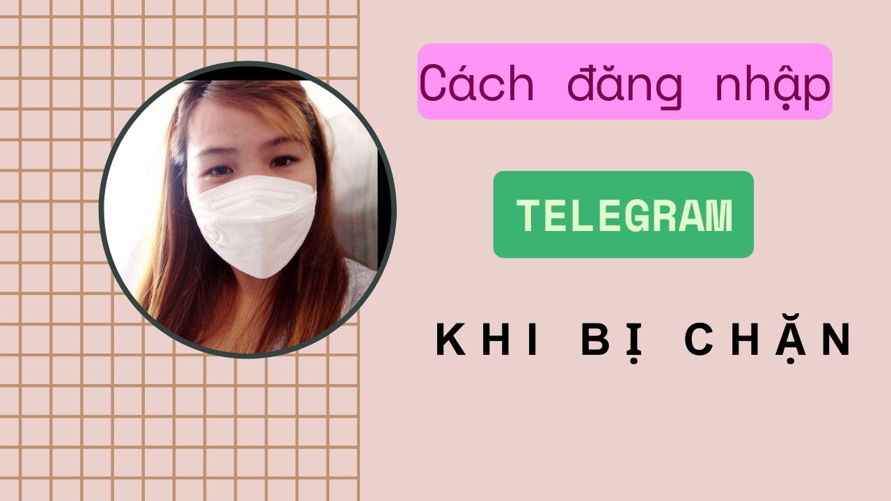 Hướng dẫn chi tiết - Cách đăng nhập Telegram khi bị chặn